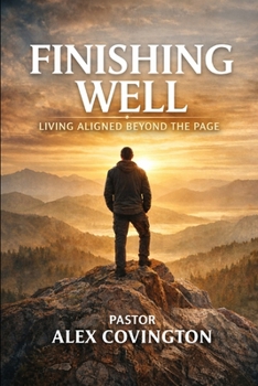 Paperback Finishing Well: Living Aligned Beyond The Page Book