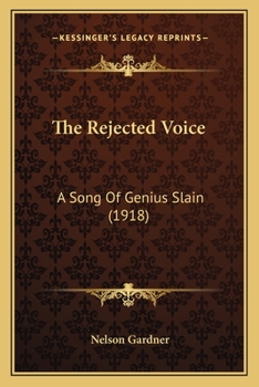 Paperback The Rejected Voice: A Song Of Genius Slain (1918) Book