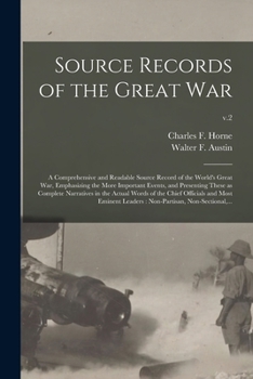 Paperback Source Records of the Great War: a Comprehensive and Readable Source Record of the World's Great War, Emphasizing the More Important Events, and Prese Book