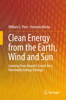 Hardcover Clean Energy from the Earth, Wind and Sun: Learning from Hawaii's Search for a Renewable Energy Strategy Book