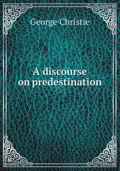 Paperback A discourse on predestination Book