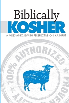 Paperback Biblically Kosher: A Messianic Jewish Perspective on Kashrut Book