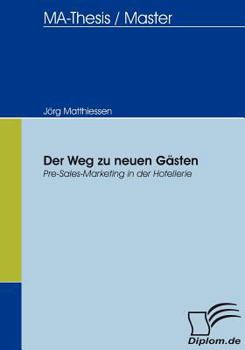 Paperback Der Weg zu neuen Gästen: Pre-Sales-Marketing in der Hotellerie [German] Book