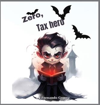 Hardcover Zero, The Tax hero: Teach your kids about taxes. Book