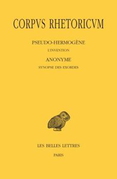 Paperback Corpvs Rhetoricvm: Tome III, 1re Partie & 2e Partie: Pseudo-Hermogene, l'Invention - Anonyme, Synopse Des Exordes - Anonyme, Scolies Au T [French] Book