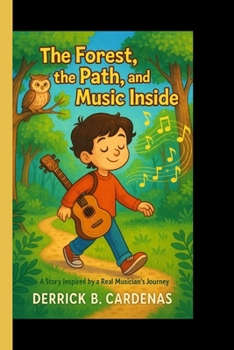 The forest,the path,and the music inside: A story inspired by a real musician's journey
