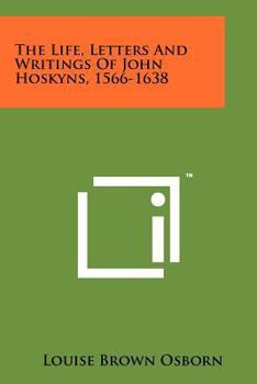 The Life, Letters, and Writings of John Hoskyns, 1566-1638 (Yale Studies in English,)