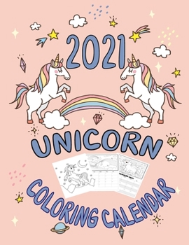 Unicorn Coloring 2021 Calendar: Unicorn Coloring book with 2021 Calendar for kids and adults ; 12 Month page ; monthly 2021 planner with note and 2021 ... Magic Unicorns and Horses for Kids and Adults