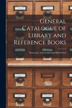 Paperback General Catalogue of Library and Reference Books: Elementary, Intermediate and High School Book