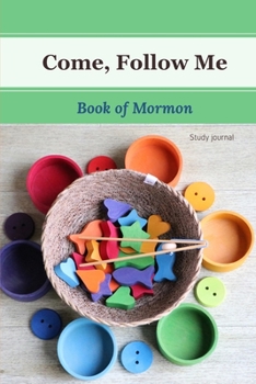 Come, Follow Me Book of Mormon Study Journal: 6x9 inches 110 Pages, Dot Grid Layout; Inspirational Study Journal For Teenagers, Tweens, Adults, Older ... or Women; Travel Size (Gospel Study Journal)