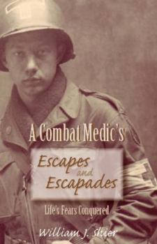 Hardcover A Combat Medic's Escapes and Escapades: Life's Fears Conquered Book