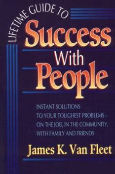 Hardcover Lifetime Guide to Success with People: Instant Solutions to Your Toughest Problems-- On the Job, in the Community, with Family and Friends Book