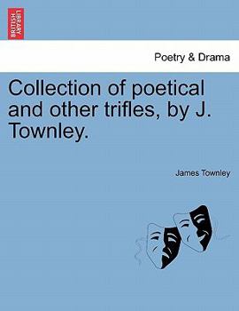 Paperback Collection of Poetical and Other Trifles, by J. Townley. Book