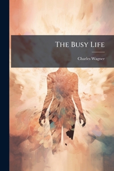The Busy Life, Or, The Conquest Of Energy