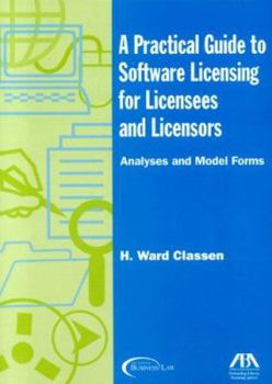 Paperback A Practical Guide to Software Licensing for Licensees and Licensors: Analyses and Model Forms Book