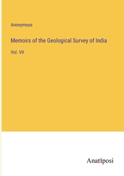 Memoirs of the Geological Survey of India: Vol. VII