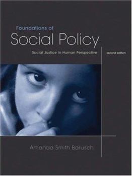 Hardcover Foundations of Social Policy: Social Justice in Human Perspective (with InfoTrac) Book