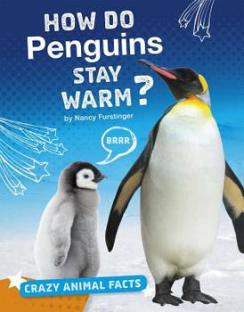 How Do Penguins Stay Warm? - Book  of the Crazy Animal Facts