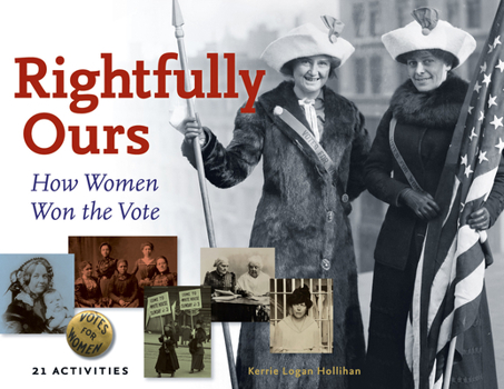 Paperback Rightfully Ours: How Women Won the Vote, 21 Activities Volume 43 Book