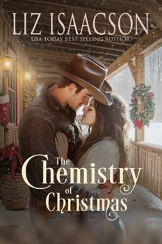 The Chemistry of Christmas - Book #6 of the Shiloh Ridge Ranch in Three Rivers