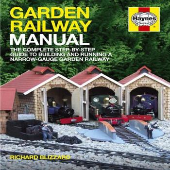 Hardcover Garden Railway Manual: The Complete Step-By-Step Guide to Building and Running a Narrow-Gauge Garden Railway Book