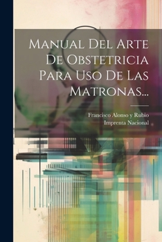 Paperback Manual Del Arte De Obstetricia Para Uso De Las Matronas... [Spanish] Book