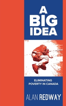 Paperback A Big Idea: Eliminating Poverty in Canada Book