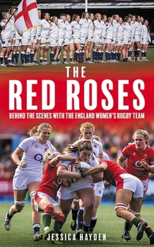 Hardcover The Red Roses: Behind the Scenes with the England Women's Rugby Team Book