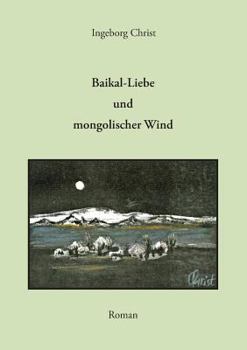 Paperback Baikal-Liebe und mongolischer Wind: Roman [German] Book