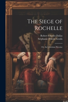 Paperback The Siege of Rochelle: Or, the Christian Heroine Book