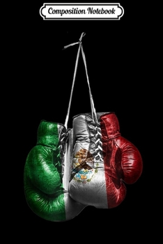 Composition Notebook: Boxing Gloves - Mexico Vintage flag Journal/Notebook Blank Lined Ruled 6x9 100 Pages