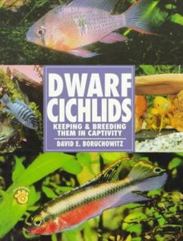 Paperback Dwarf Cichlids: Keeping and Breeding Them in Captivity Book