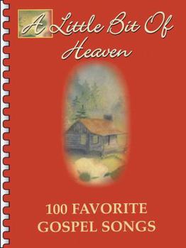 Paperback A Little Bit of Heaven: 100 Favorite Gospel Songs Book