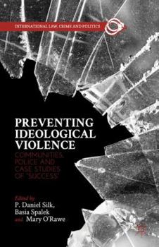 Hardcover Preventing Ideological Violence: Communities, Police and Case Studies of "success" Book