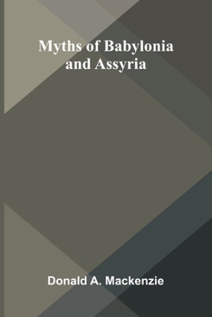 Myths of Babylonia and Assyria