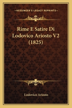 Paperback Rime E Satire Di Lodovico Ariosto V2 (1825) [Italian] Book