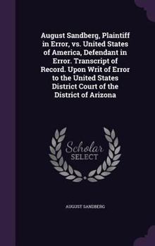 Hardcover August Sandberg, Plaintiff in Error, vs. United States of America, Defendant in Error. Transcript of Record. Upon Writ of Error to the United States D Book