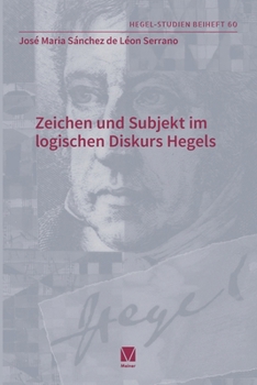 Zeichen und Subjekt im -logischen Diskurs -Hegels (German Edition)