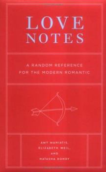 Hardcover Love Notes: A Random Reference for the Modern Romantic Book
