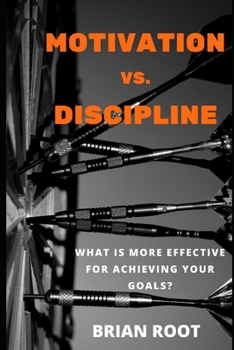 Paperback Motivation vs. Discipline: What is more effective for achieving your goals? Book