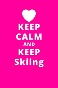 Paperback Keep Calm And Keep Skiing: 6"x9" 120 Pages Journal Book