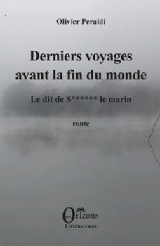 Derniers voyages avant la fin du monde: Le dit de S le marin (French Edition)