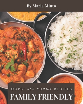 Paperback Oops! 365 Yummy Family Friendly Recipes: Not Just a Yummy Family Friendly Cookbook! Book