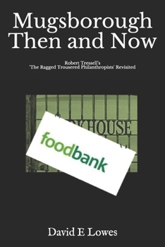 Paperback Mugsborough Then & Now: Robert Tressell's 'The Ragged Trousered Philanthropists' Revisited Book