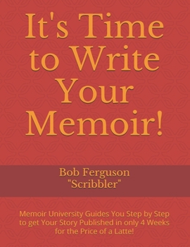 Paperback It's Time to Write Your Memoir!: Memoir University Gets Your Story Published in 4 Weeks for the Price of a Latte! Book