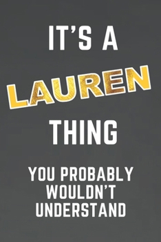 It's a LAUREN think you probably wouldn't understand: For Journaling, Note taking, Doodling, Diary (quality cream paper) Makes a great gift for LAUREN! - Includes Password Log in the back