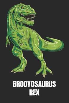 Paperback Brodyosaurus Rex: Brody - T-Rex Dinosaur Notebook - Blank Ruled Personalized & Customized Name Prehistoric Tyrannosaurus Rex Notebook Jo Book