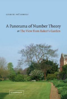 Hardcover A Panorama of Number Theory or the View from Baker's Garden Book