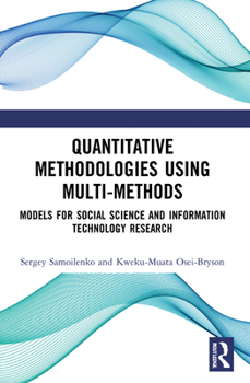 Quantitative Methodologies using Multi-Methods: Models for Social Science and Information Technology Research