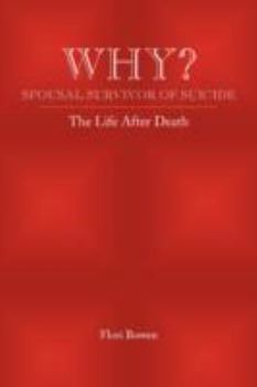Paperback Why? Spousal Survivor of Suicide: The Life After Death Book